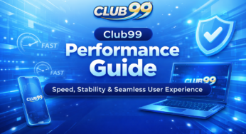 Club99 Performance Guide: Speed, Stability & Seamless Experience