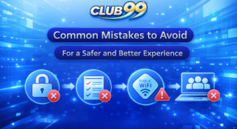 Common Club99 Mistakes to Avoid for a Safer and Better Experience