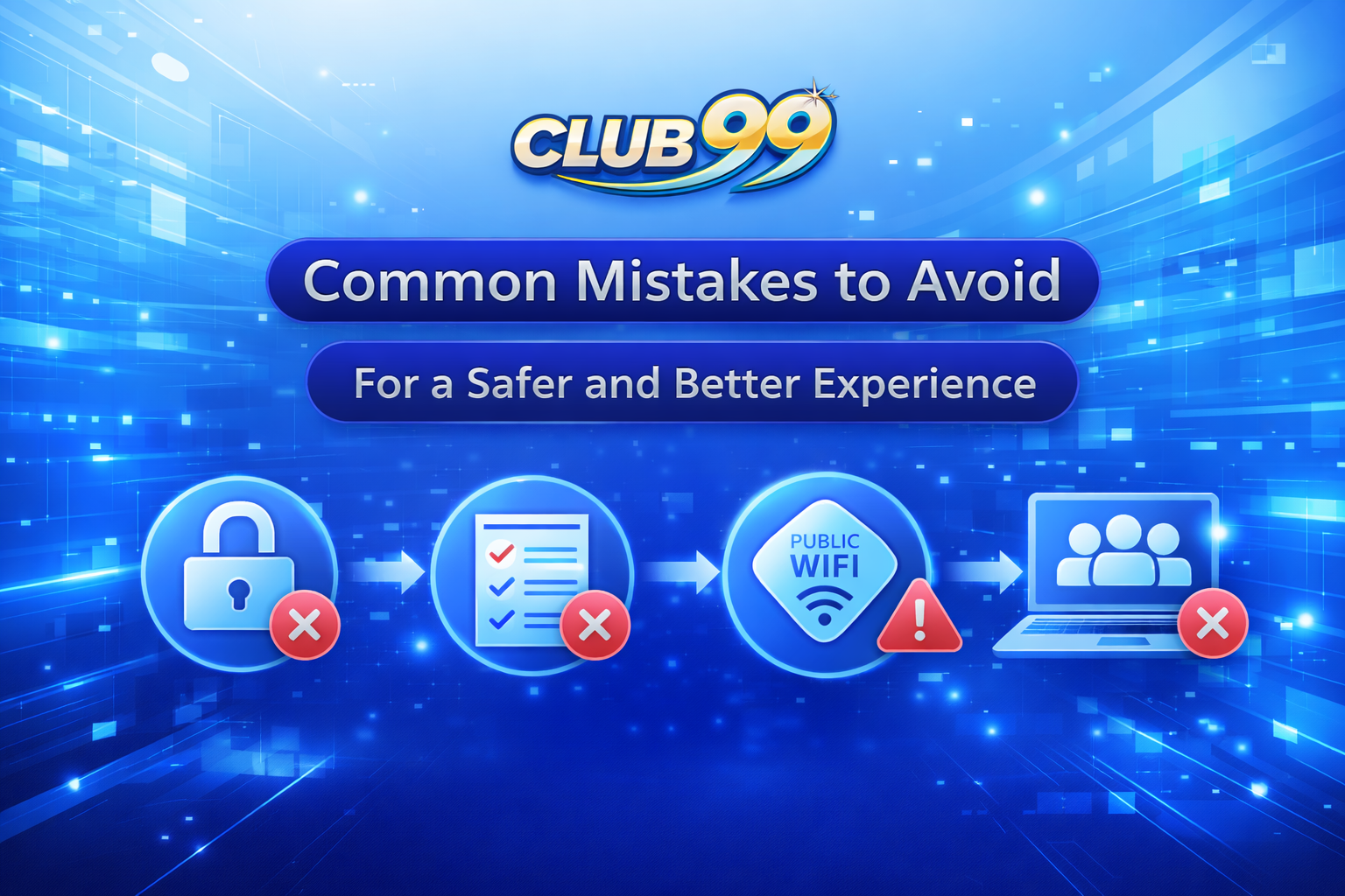 Common Club99 Mistakes to Avoid for a Safer and Better Experience